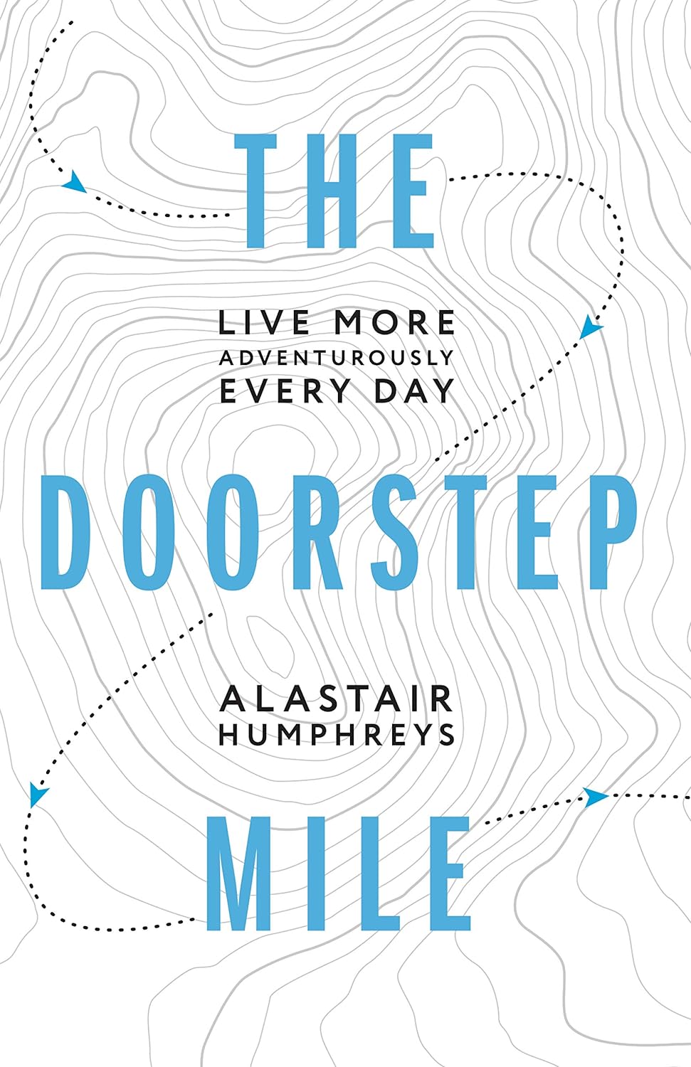 The Doorstep Mile by Alastair Humphreys