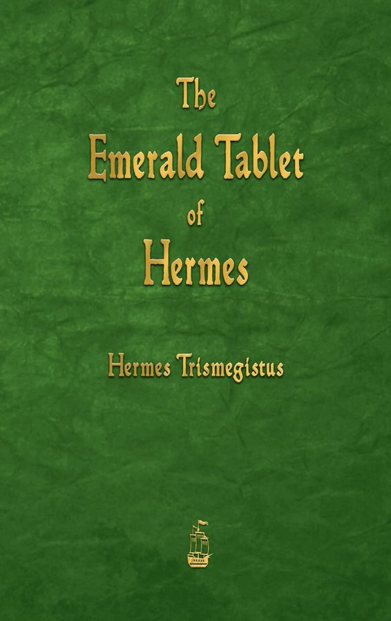 The Emerald Tablet of Hermes by Hermes Trismegistus